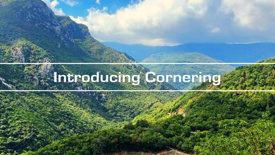 Introducing Cornering